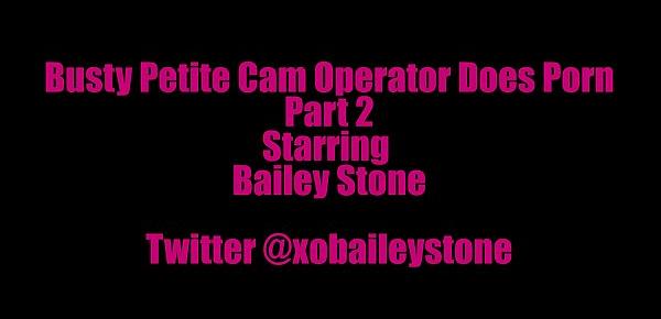  Busty Petite Cam Operator Finally Does Porn Part 2
